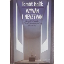 Tomáš Halík - Vzýván i nevzýván – Evropské přednášky k filosofii a sociologii dějin křesťanství